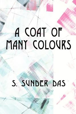 A Coat of Many Colours by Das, S. Sunder