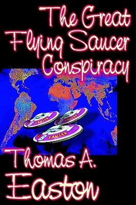 The Great Flying Saucer Conspiracy by Easton, Thomas A.