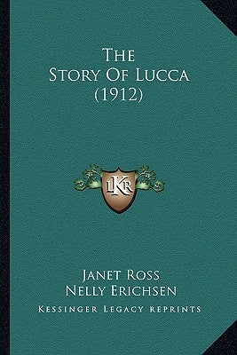 The Story of Lucca (1912) by Ross, Janet