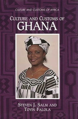Culture and Customs of Ghana by Salm, Steven J.