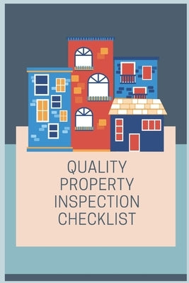 Quality Property Inspection Checklist: Bring this property inspection checklist with you the next time you need to do home inspection, rental, or comm by Desiigns, Simple Interior