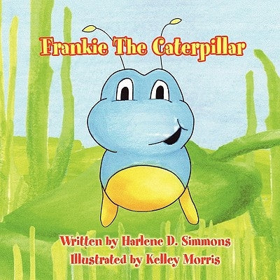 Frankie The Caterpillar by Simmons, Harlene D.