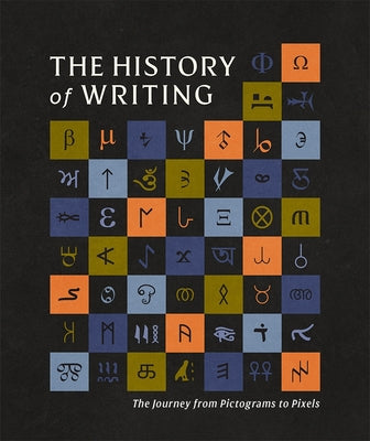 The History of Writing: From Pictograms to Pixels by DK