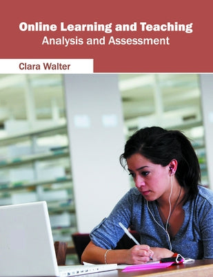 Online Learning and Teaching: Analysis and Assessment by Walter, Clara