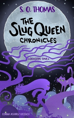 The Slug Queen Chronicles by Thomas, S. O.