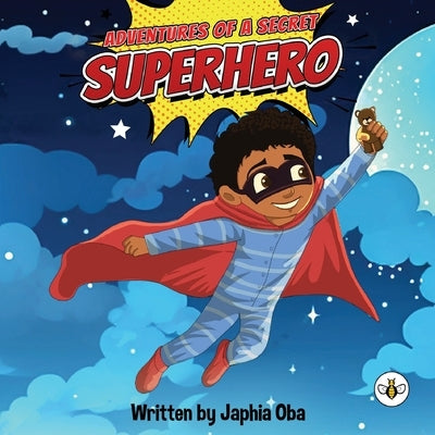 Adventures of a Secret Superhero by Oba, Japhia