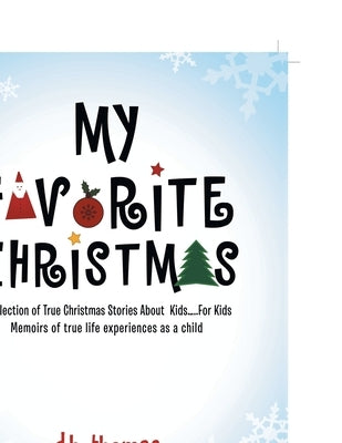 My Favorite Christmas: A Collection of True Christmas Stories About Kids.....For Kids Memoirs of true life experiences as a child by Thomas, D. B.