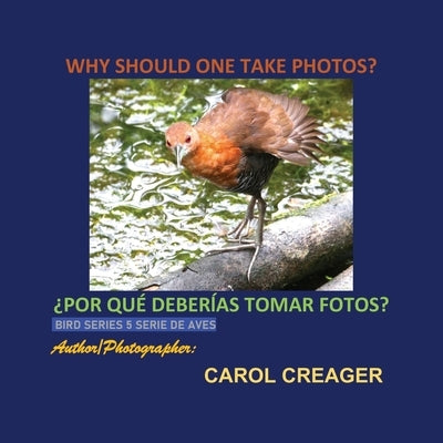Why Should One Take Photos? Bird Series 5 Serie De Aves by Creager, Carol