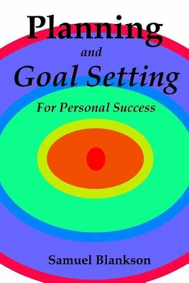 Planning And Goal Setting For Personal Success by Blankson, Samuel
