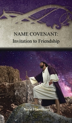 Name Covenant: Invitation to Friendship: Strategies for the Threshold #3 by Hamilton, Anne