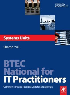 Btec National for It Practitioners: Systems Units by Yull, Sharon