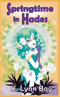 Springtime in Hades by Bay, K. Lynn