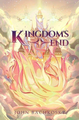 Kingdom's End by Bachkosky, John
