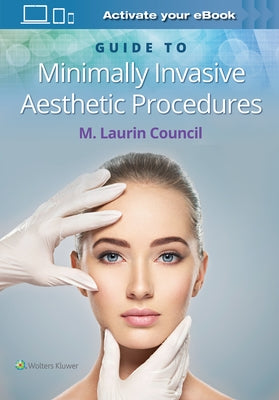 Guide to Minimally Invasive Aesthetic Procedures by Council, M. Laurin