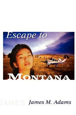 Escape to Montana by Adams, James M.