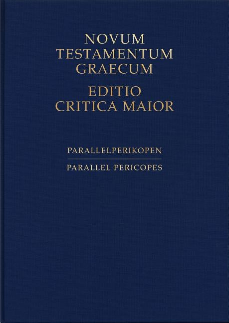 Novum Testamentum Editio Critica Maior: Parallel Pericopes of the Synoptic Gospels by Strutwolf, Holger
