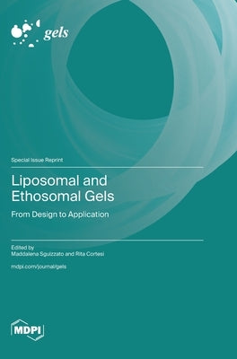 Liposomal and Ethosomal Gels: From Design to Application by Sguizzato, Maddalena