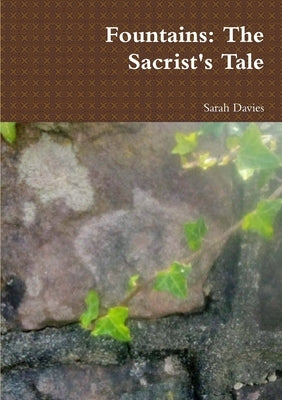 Fountains: The Sacrist's Tale by Davies, Sarah
