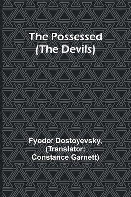 The Possessed (The Devils) by Dostoyevsky, Fyodor