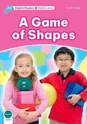 Dolphin Readers: Starter Level: 175-Word Vocabularya Game of Shapes by Lindop, Christine