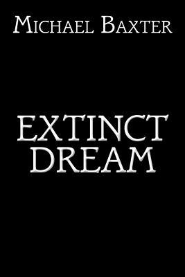 Extinct Dream by Baxter, Michael