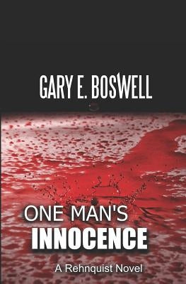One Man's Innocence: A Rehnquist Novel by Boswell, Gary E.