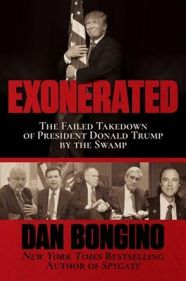 Exonerated: The Failed Takedown of President Donald Trump by the Swamp by Bongino, Dan