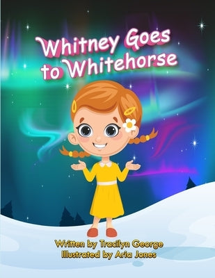 Whitney Goes to Whitehorse by George, Tracilyh