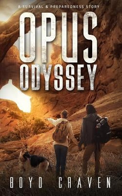 Opus Odyssey: A Survival And Preparedness Story by Craven III, Boyd