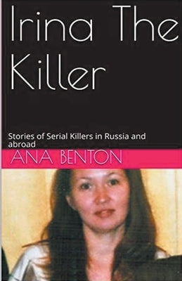 Irina The Killer by Benton, Ana