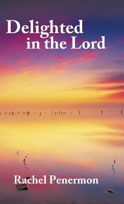 Delighted in the Lord by Penermon, Rachel