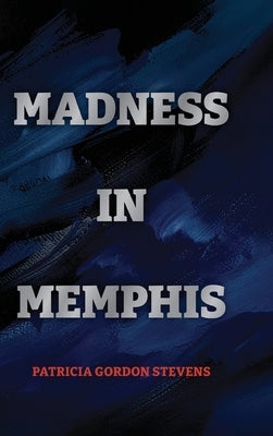 Madness in Memphis by Gordon Stevens, Patricia