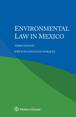 Environmental Law in Mexico by González Márquez, José Juan