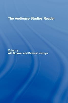 The Audience Studies Reader by Brooker, Will
