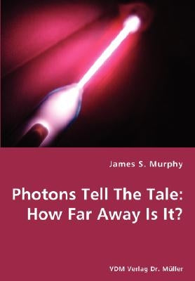 Photons Tell The Tale: How Far Away Is It? by Murphy, James S.