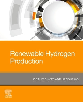 Renewable Hydrogen Production by Dincer, Ibrahim