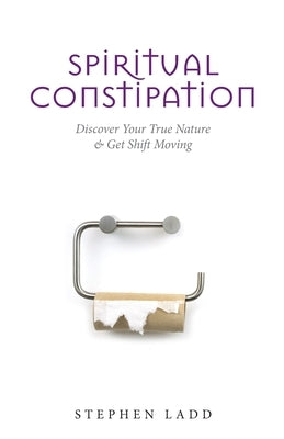 Spiritual Constipation by Ladd, Stephen