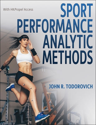 Sport Performance Analytic Methods by Todorovich, John R.