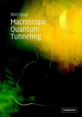 Macroscopic Quantum Tunneling by Takagi, Shin