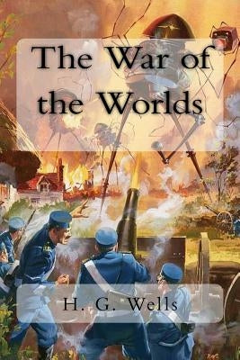 The War of the Worlds by Wells, H. G.