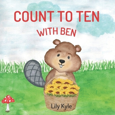 Count to Ten With Ben: Learn To Count Book for Toddlers by Kyle, Lily