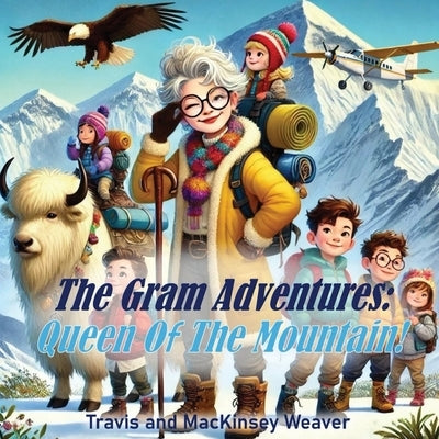 The Gram Adventures: Queen Of The Mountain by Weaver, Travis