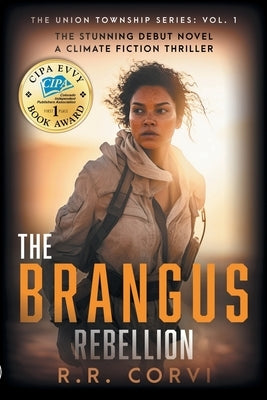 The Brangus Rebellion: A Post Apocalyptic Climate Fiction Thriller by Corvi, R. R.