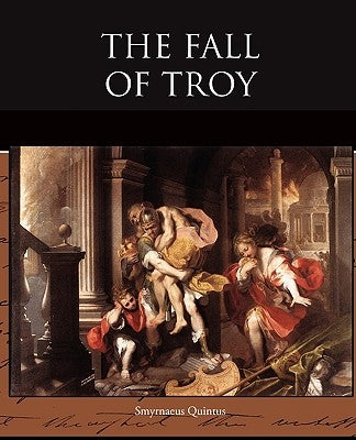 The Fall of Troy by Quintus, Smyrnaeus