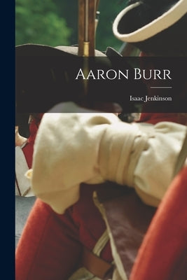 Aaron Burr by Jenkinson, Isaac