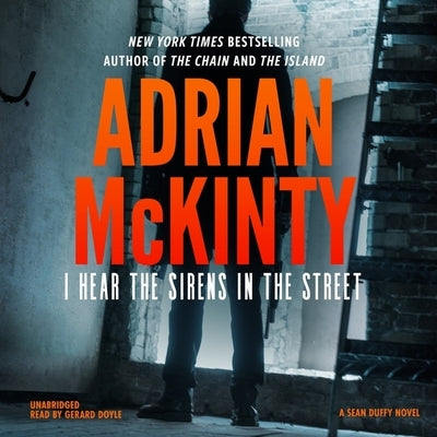 I Hear the Sirens in the Street: A Detective Sean Duffy Novel by McKinty, Adrian