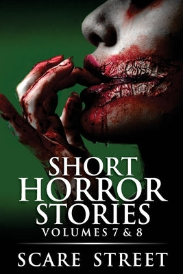 Short Horror Stories Volumes 7 & 8: Scary Ghosts, Monsters, Demons, and Hauntings by Ripley, Ron
