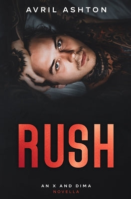Rush: an X and Dima novella by Ashton, Avril