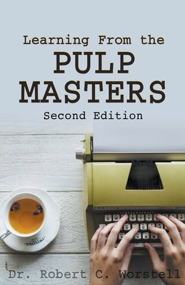 Learning from the Pulp Masters: 2nd Edition by Worstell, Robert C.