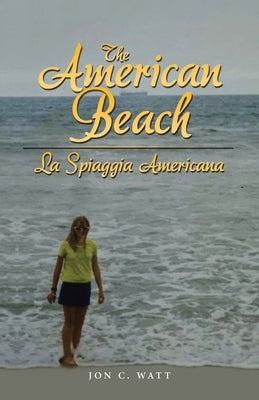 The American Beach - La Spiaggia Americana by Watt, Jon C.